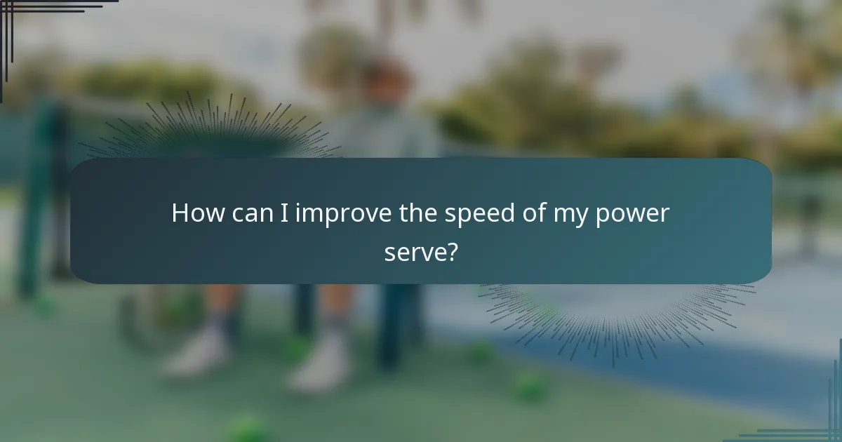 How can I improve the speed of my power serve?