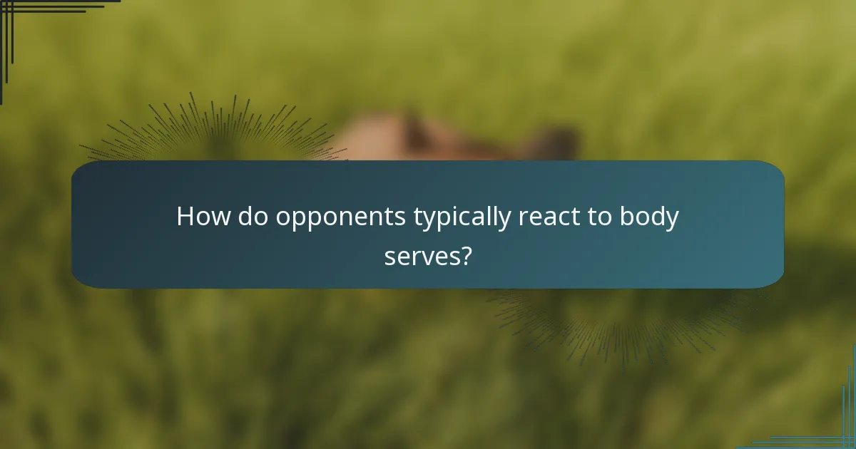 How do opponents typically react to body serves?