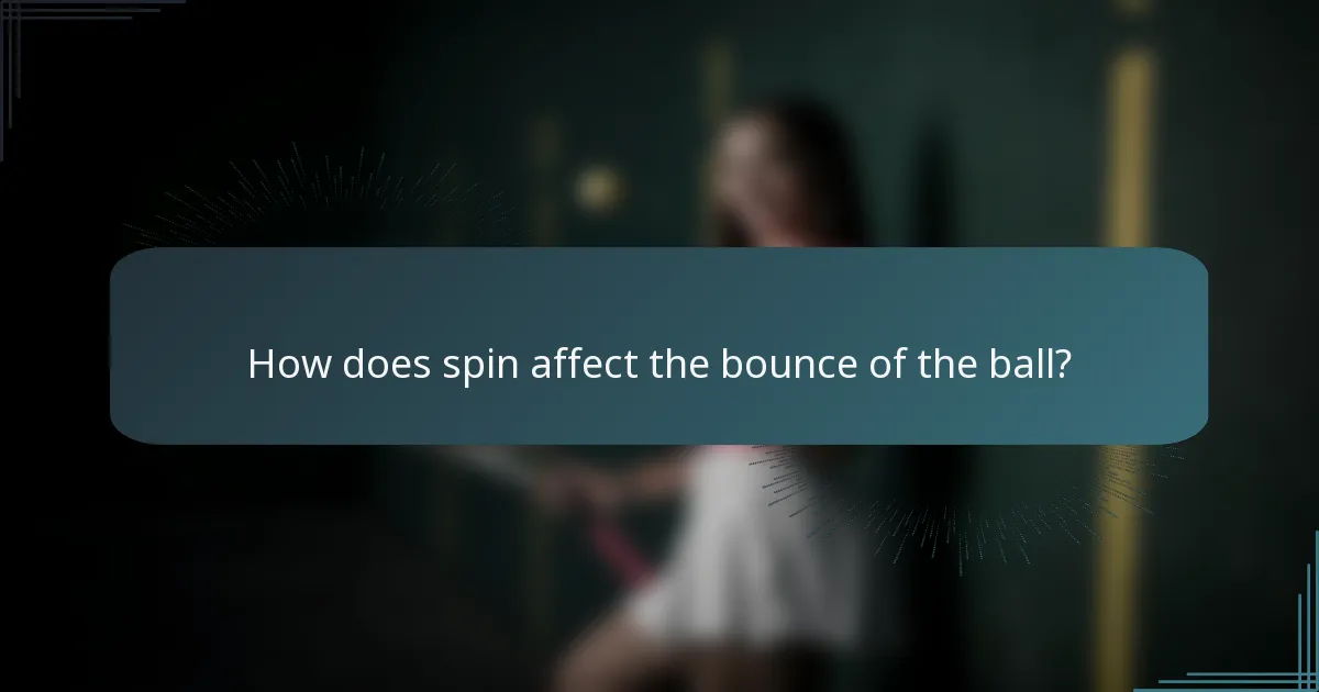 How does spin affect the bounce of the ball?