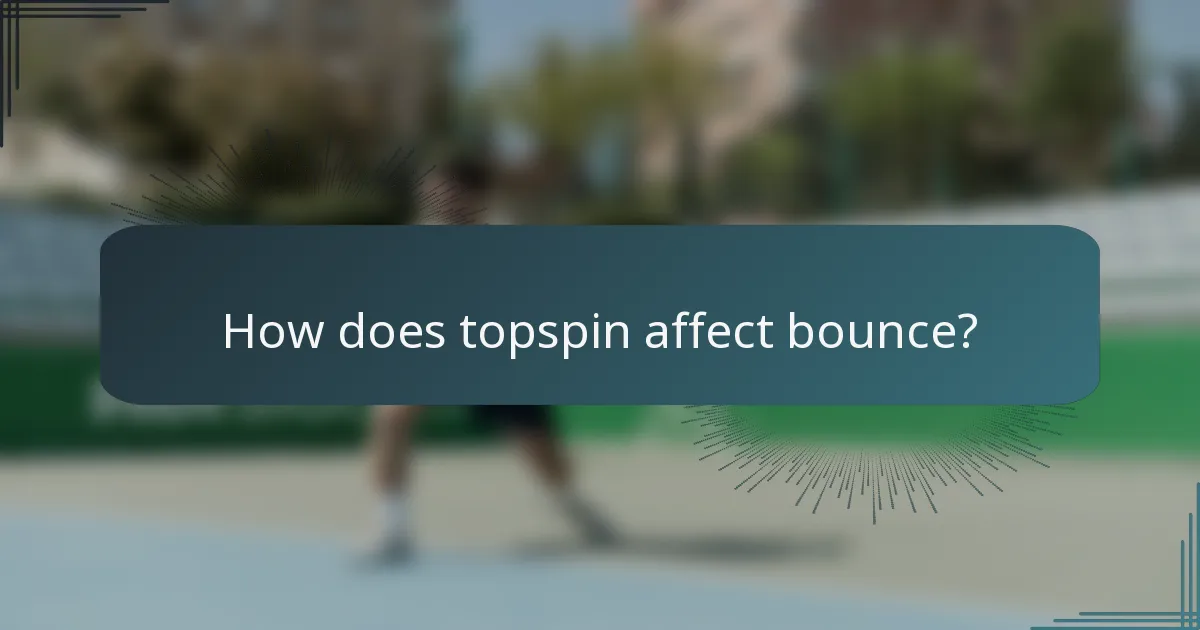 How does topspin affect bounce?