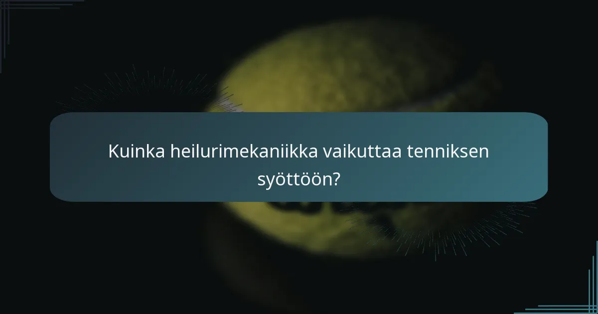 Kuinka heilurimekaniikka vaikuttaa tenniksen syöttöön?