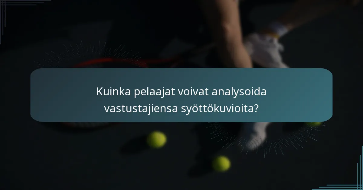 Kuinka pelaajat voivat analysoida vastustajiensa syöttökuvioita?