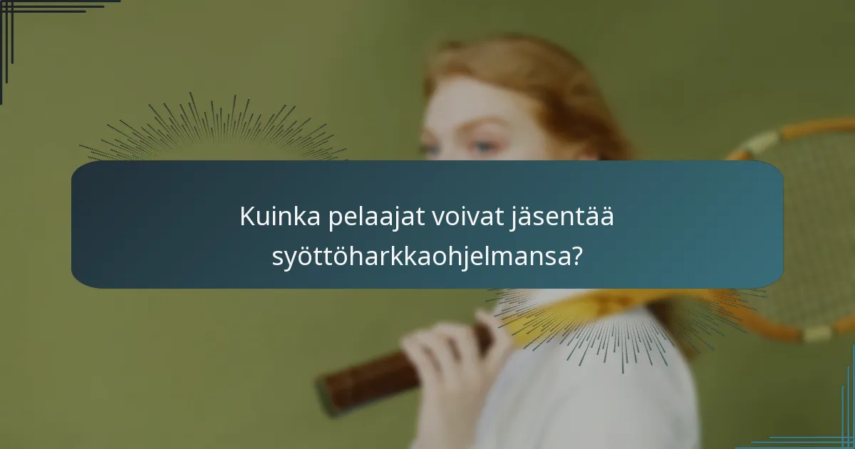 Kuinka pelaajat voivat jäsentää syöttöharkkaohjelmansa?