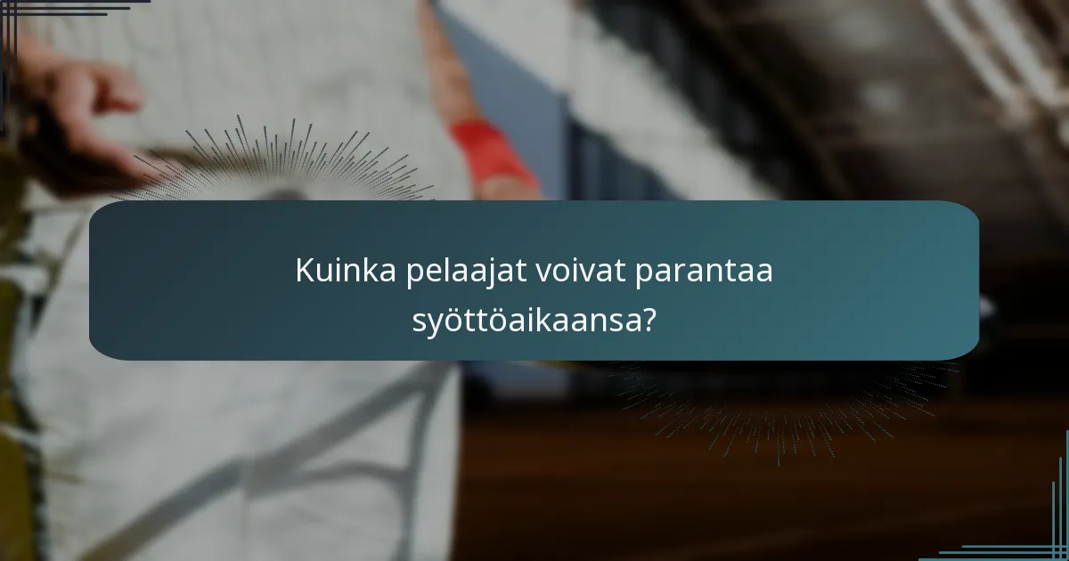 Kuinka pelaajat voivat parantaa syöttöaikaansa?