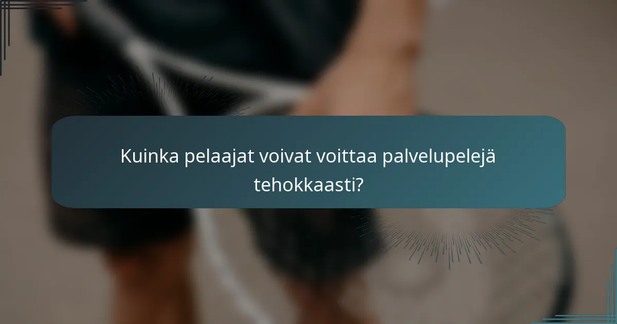 Kuinka pelaajat voivat voittaa palvelupelejä tehokkaasti?