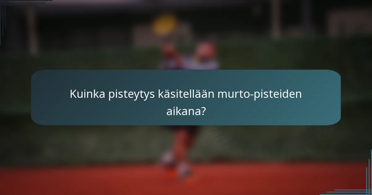 Kuinka pisteytys käsitellään murto-pisteiden aikana?