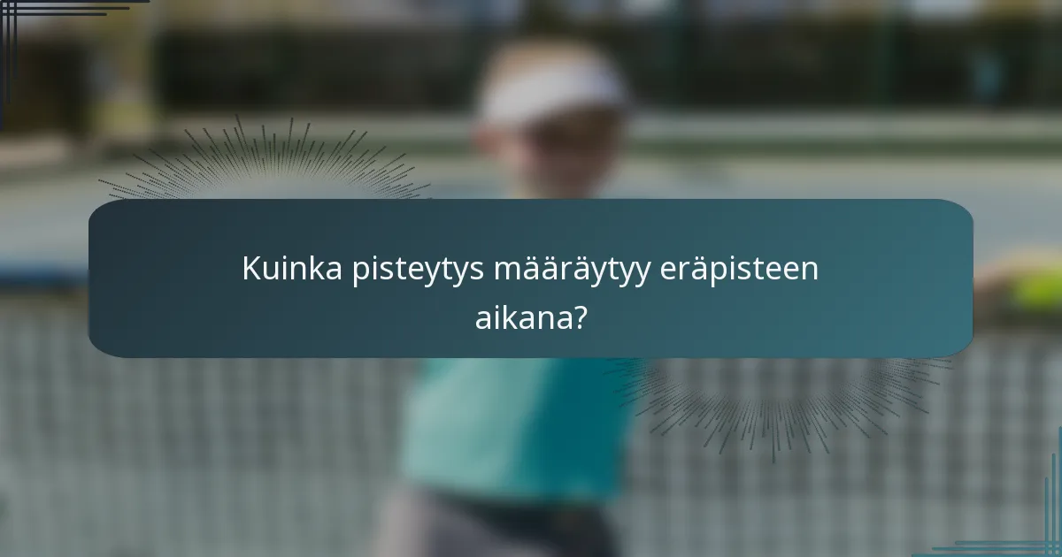 Kuinka pisteytys määräytyy eräpisteen aikana?
