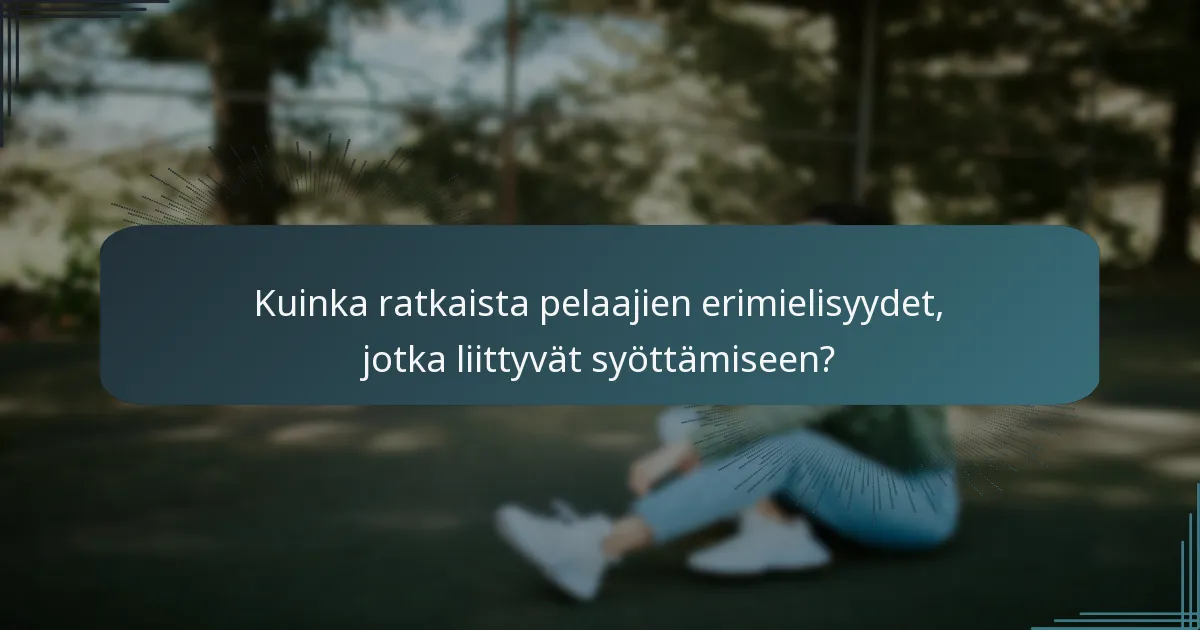 Kuinka ratkaista pelaajien erimielisyydet, jotka liittyvät syöttämiseen?
