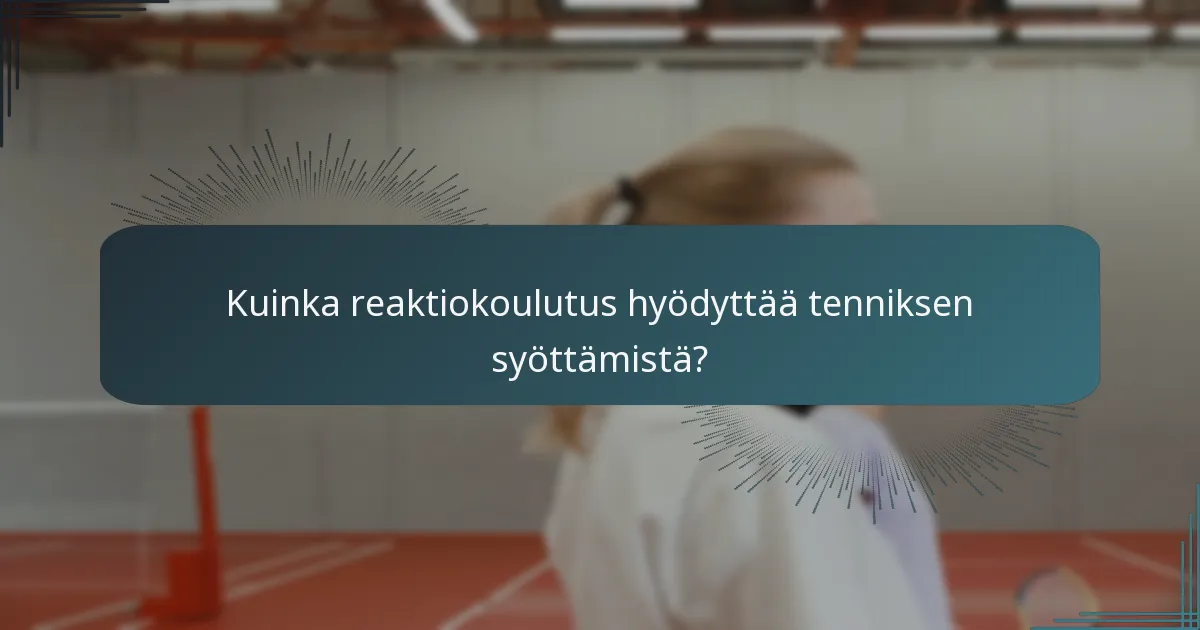 Kuinka reaktiokoulutus hyödyttää tenniksen syöttämistä?
