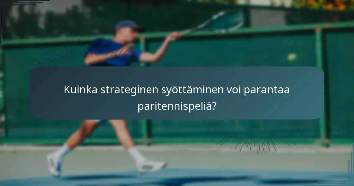 Kuinka strateginen syöttäminen voi parantaa paritennispeliä?