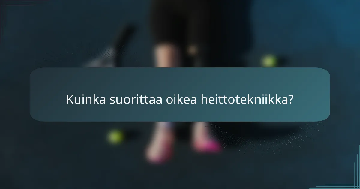 Kuinka suorittaa oikea heittotekniikka?