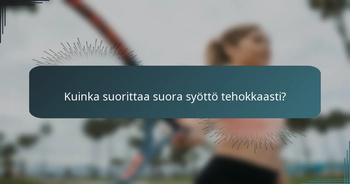 Kuinka suorittaa suora syöttö tehokkaasti?