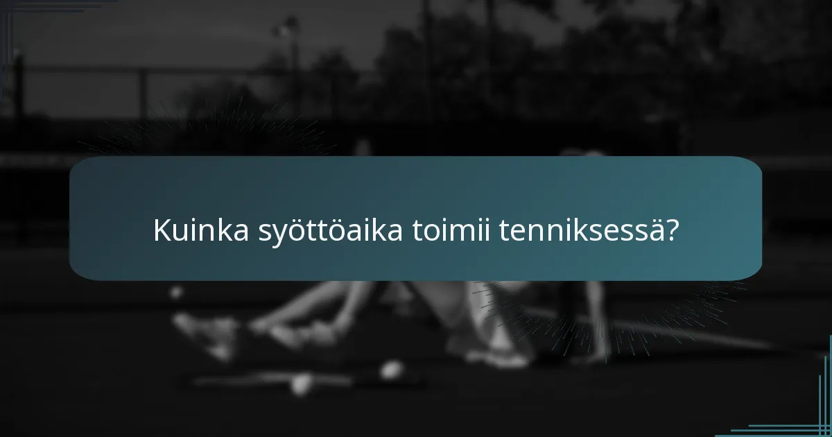 Kuinka syöttöaika toimii tenniksessä?
