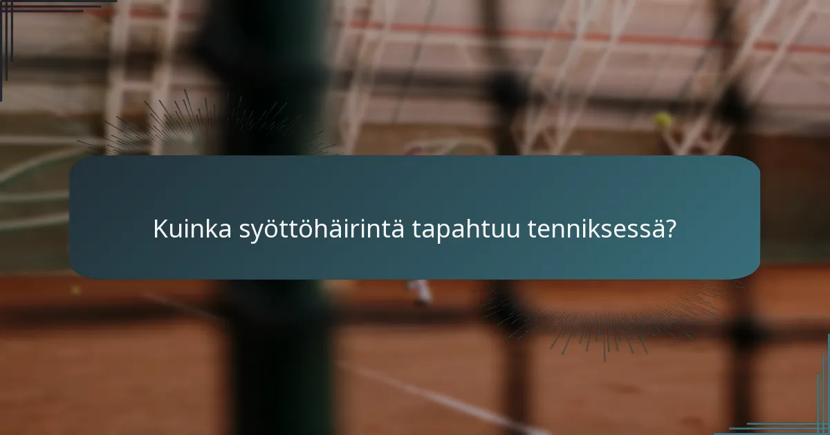 Kuinka syöttöhäirintä tapahtuu tenniksessä?
