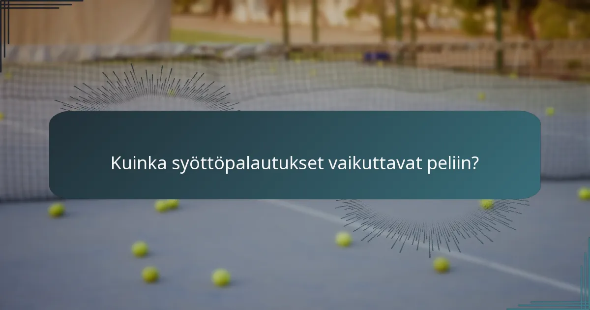 Kuinka syöttöpalautukset vaikuttavat peliin?