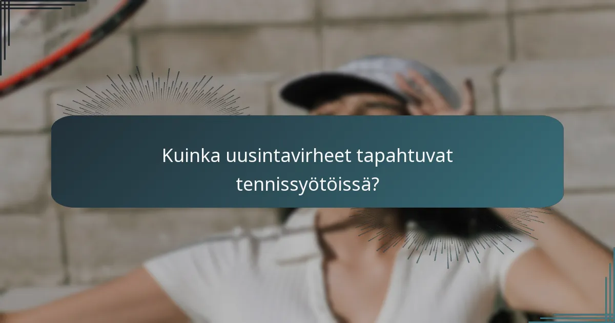 Kuinka uusintavirheet tapahtuvat tennissyötöissä?