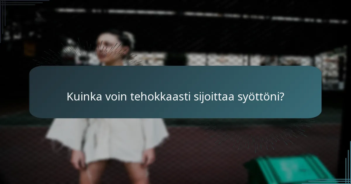 Kuinka voin tehokkaasti sijoittaa syöttöni?
