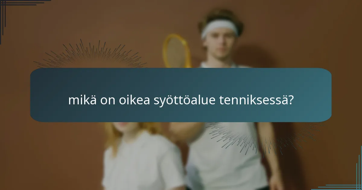 mikä on oikea syöttöalue tenniksessä?