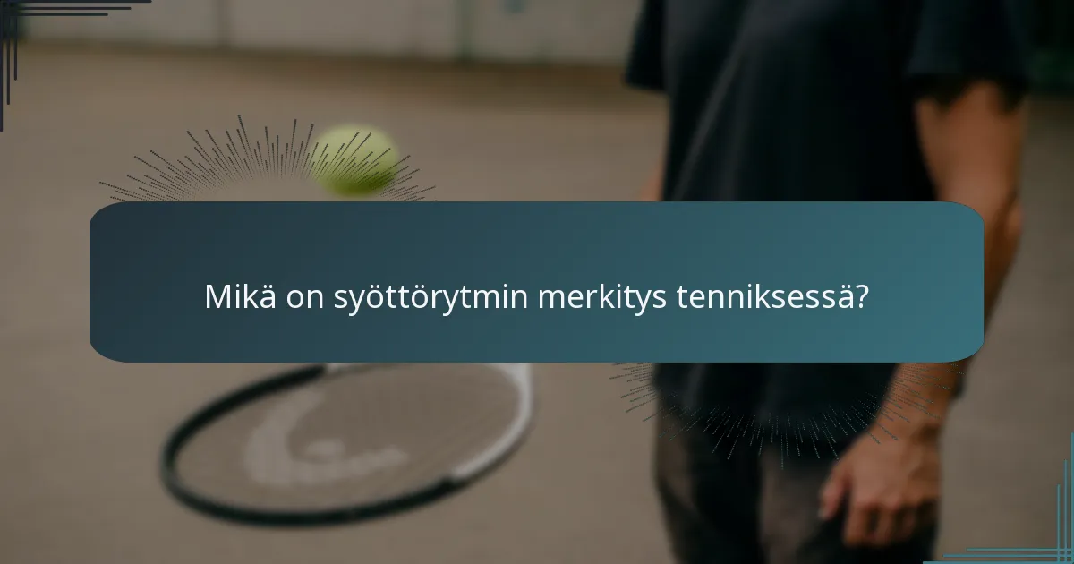 Mikä on syöttörytmin merkitys tenniksessä?
