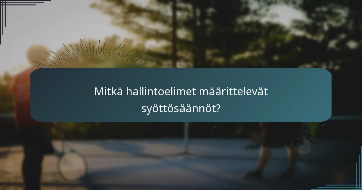 Mitkä hallintoelimet määrittelevät syöttösäännöt?