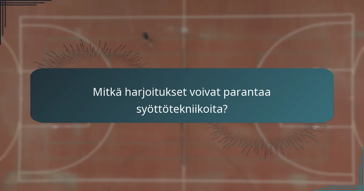 Mitkä harjoitukset voivat parantaa syöttötekniikoita?