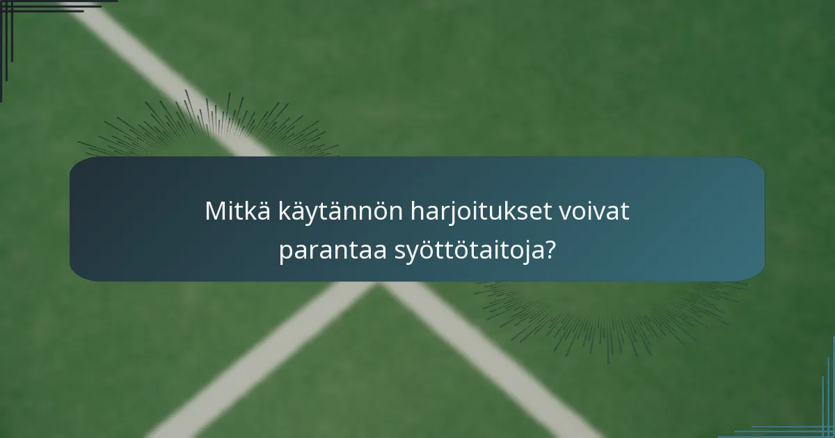 Mitkä käytännön harjoitukset voivat parantaa syöttötaitoja?