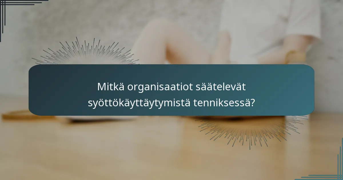 Mitkä organisaatiot säätelevät syöttökäyttäytymistä tenniksessä?