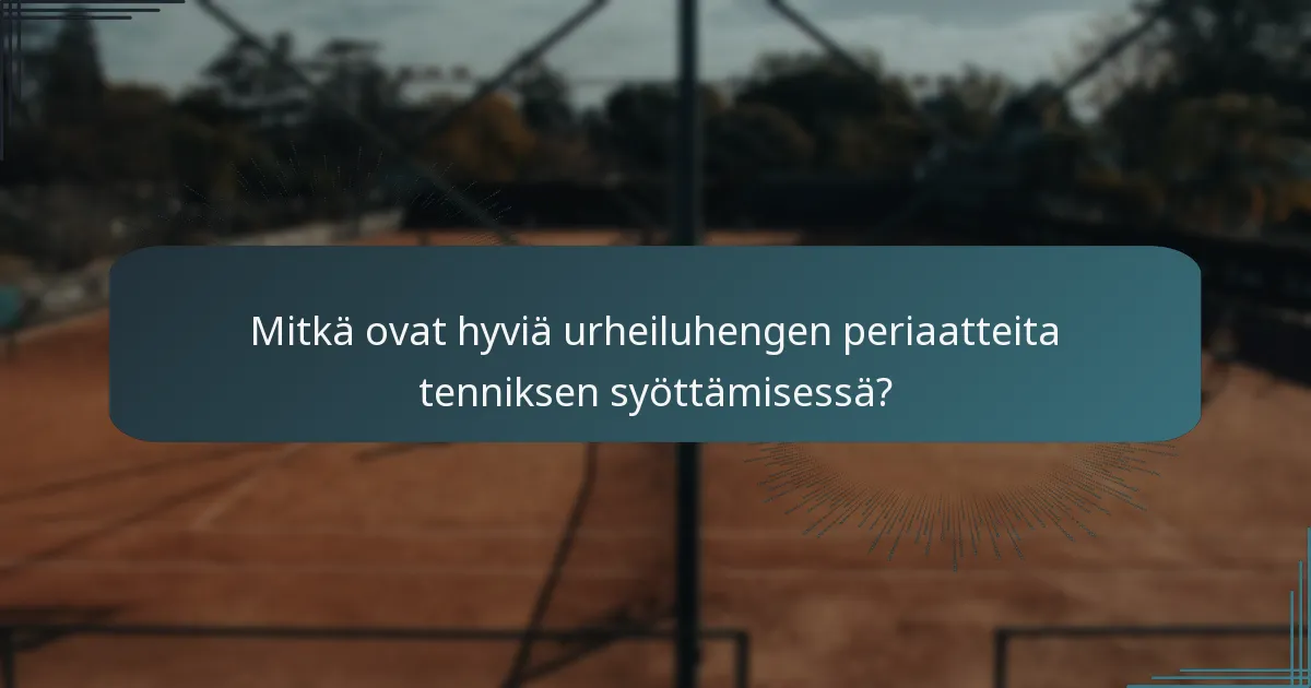 Mitkä ovat hyviä urheiluhengen periaatteita tenniksen syöttämisessä?