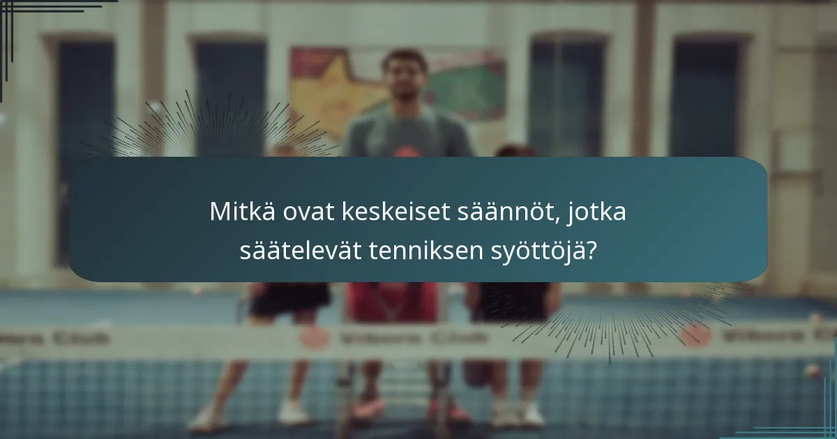 Mitkä ovat keskeiset säännöt, jotka säätelevät tenniksen syöttöjä?