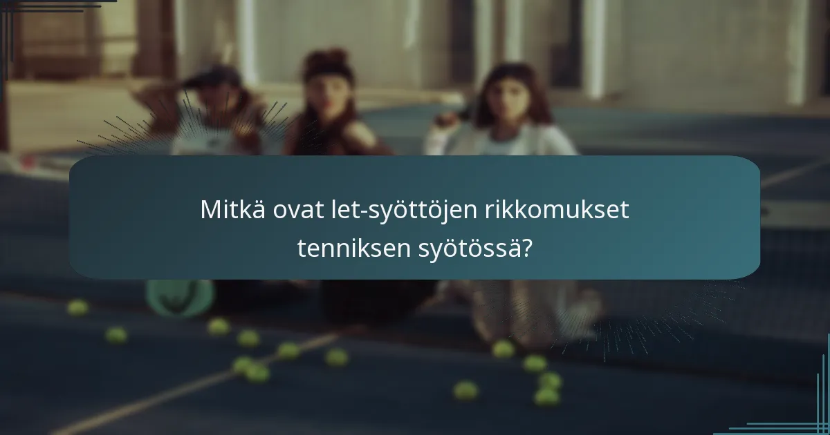 Mitkä ovat let-syöttöjen rikkomukset tenniksen syötössä?