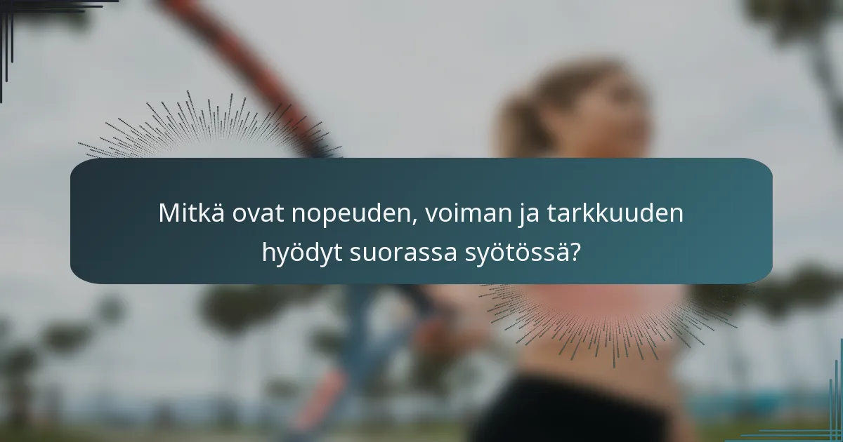 Mitkä ovat nopeuden, voiman ja tarkkuuden hyödyt suorassa syötössä?