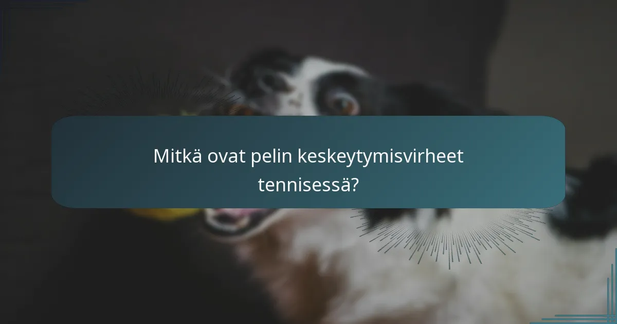 Mitkä ovat pelin keskeytymisvirheet tennisessä?