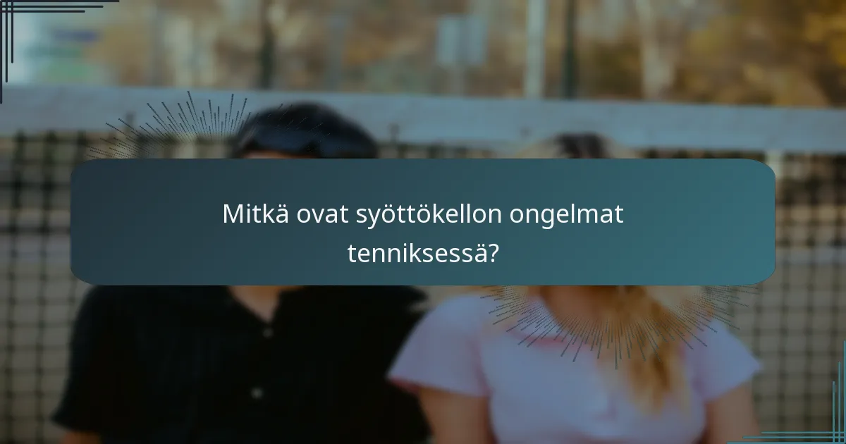 Mitkä ovat syöttökellon ongelmat tenniksessä?