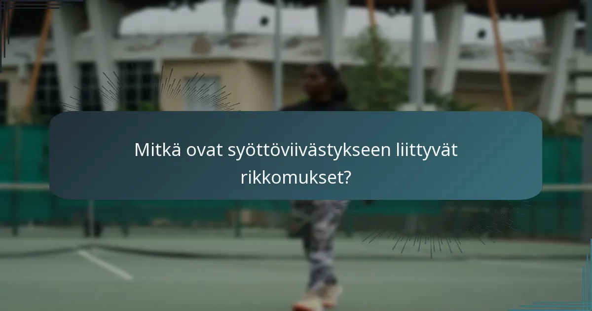 Mitkä ovat syöttöviivästykseen liittyvät rikkomukset?