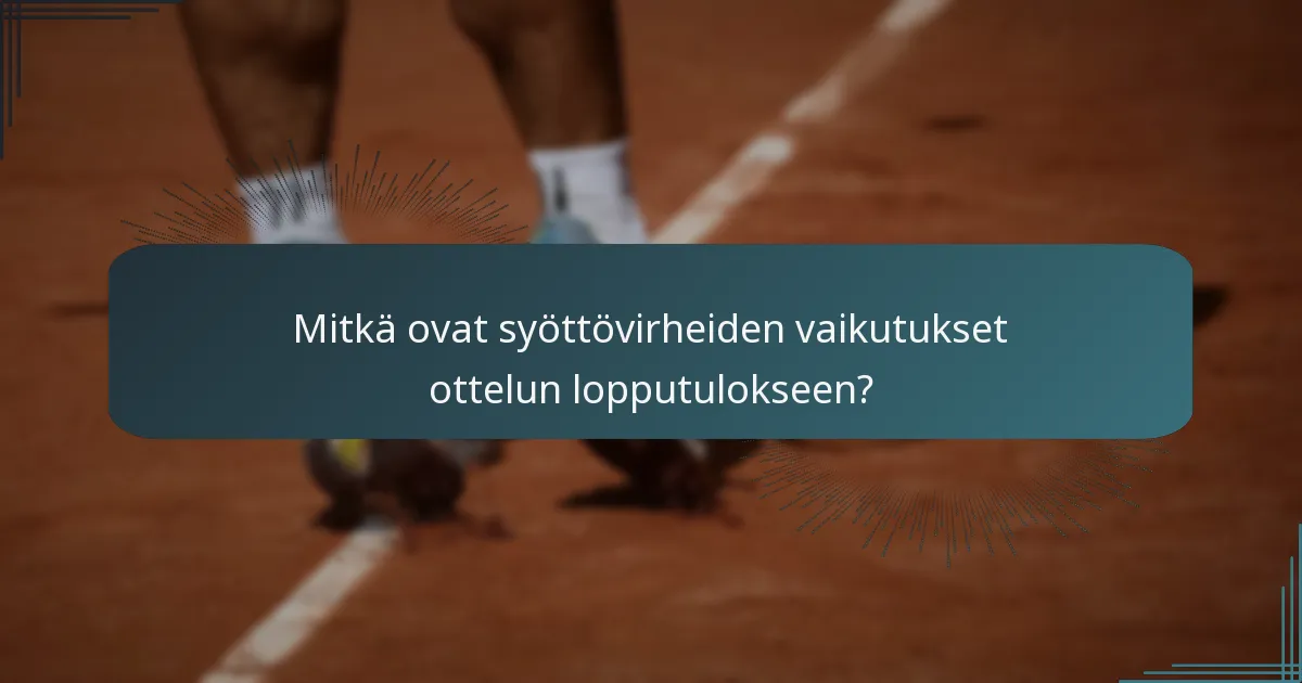 Mitkä ovat syöttövirheiden vaikutukset ottelun lopputulokseen?