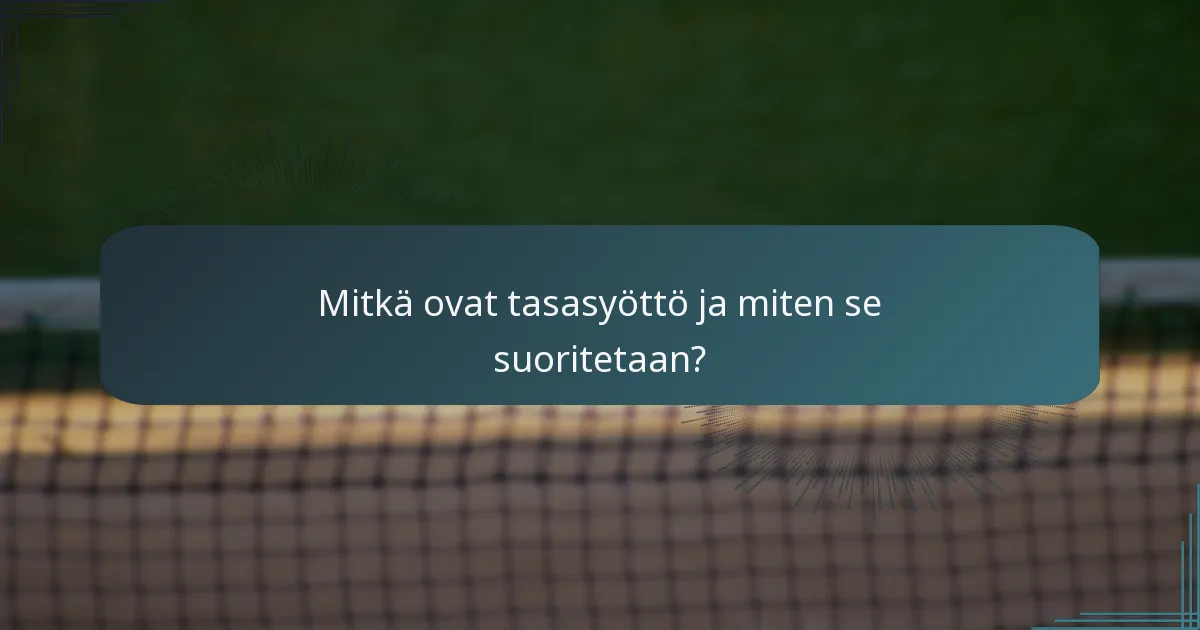 Mitkä ovat tasasyöttö ja miten se suoritetaan?