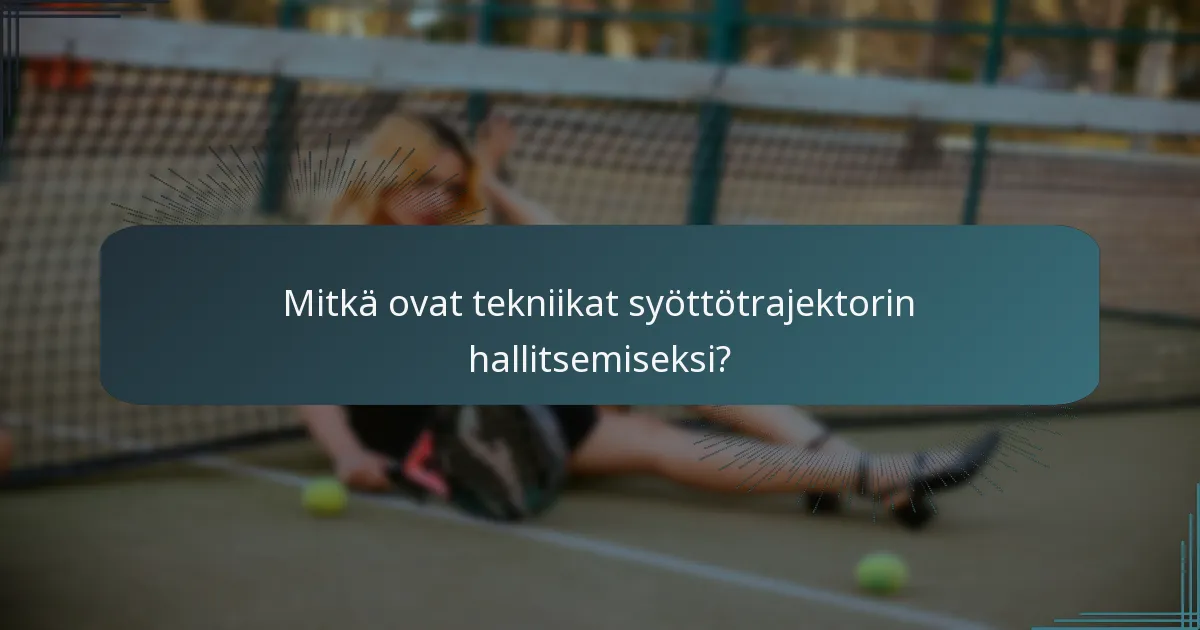 Mitkä ovat tekniikat syöttötrajektorin hallitsemiseksi?