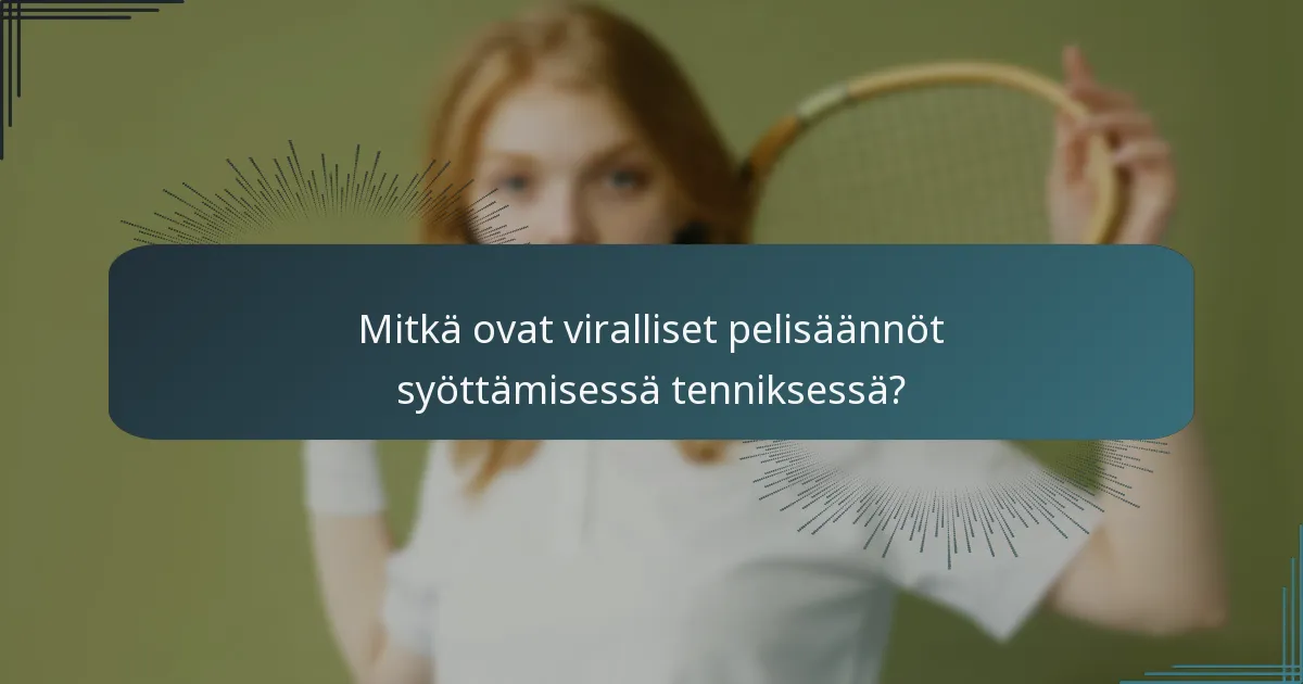 Mitkä ovat viralliset pelisäännöt syöttämisessä tenniksessä?