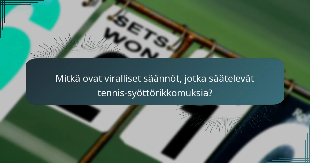 Mitkä ovat viralliset säännöt, jotka säätelevät tennis-syöttörikkomuksia?
