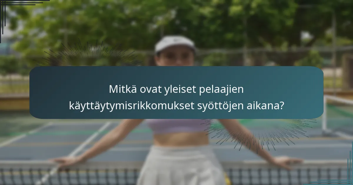 Mitkä ovat yleiset pelaajien käyttäytymisrikkomukset syöttöjen aikana?