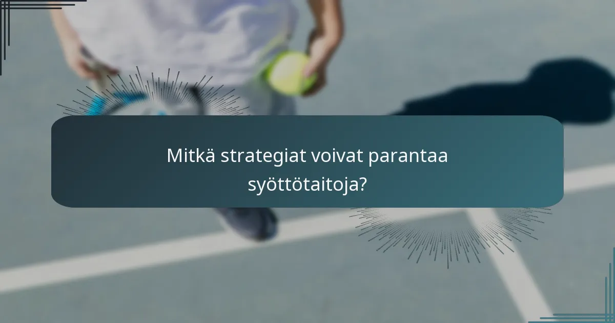 Mitkä strategiat voivat parantaa syöttötaitoja?