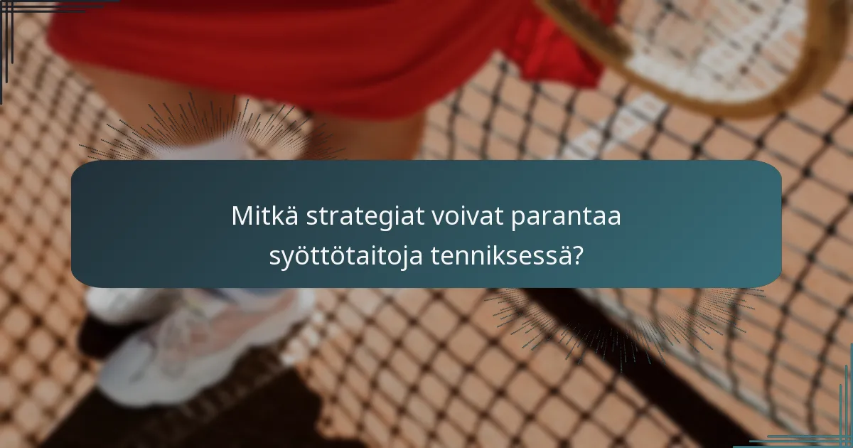 Mitkä strategiat voivat parantaa syöttötaitoja tenniksessä?