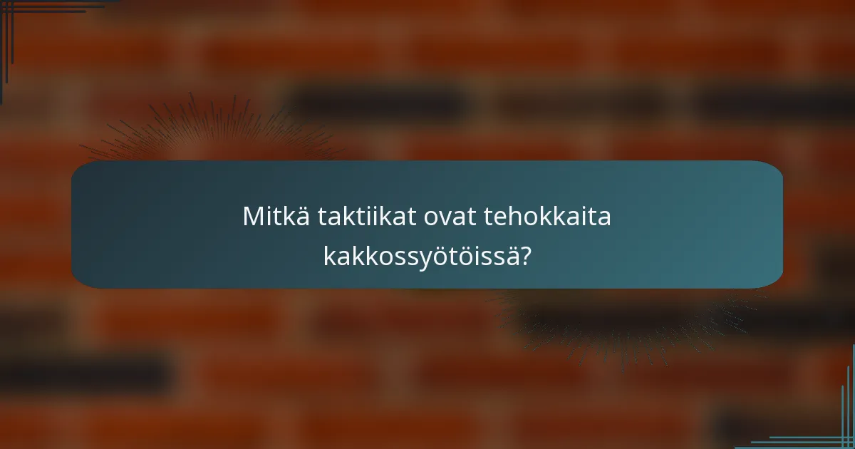 Mitkä taktiikat ovat tehokkaita kakkossyötöissä?