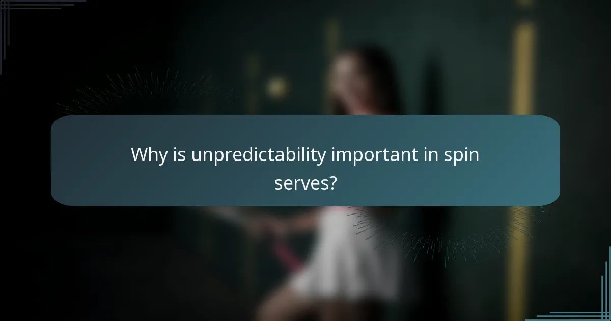 Why is unpredictability important in spin serves?